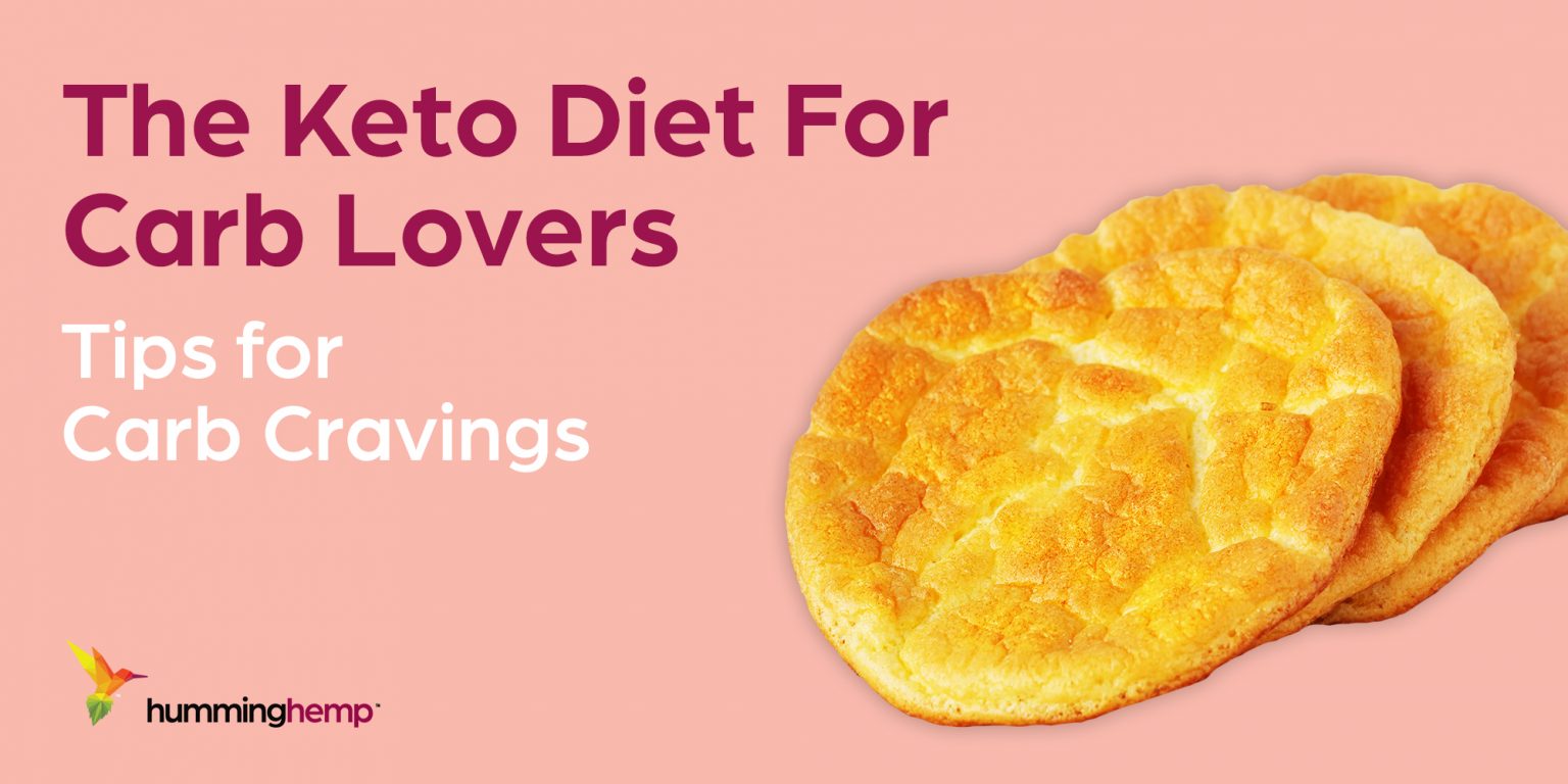 The Keto Diet for Carb Lovers Tips for Carb Cravings Humming Hemp